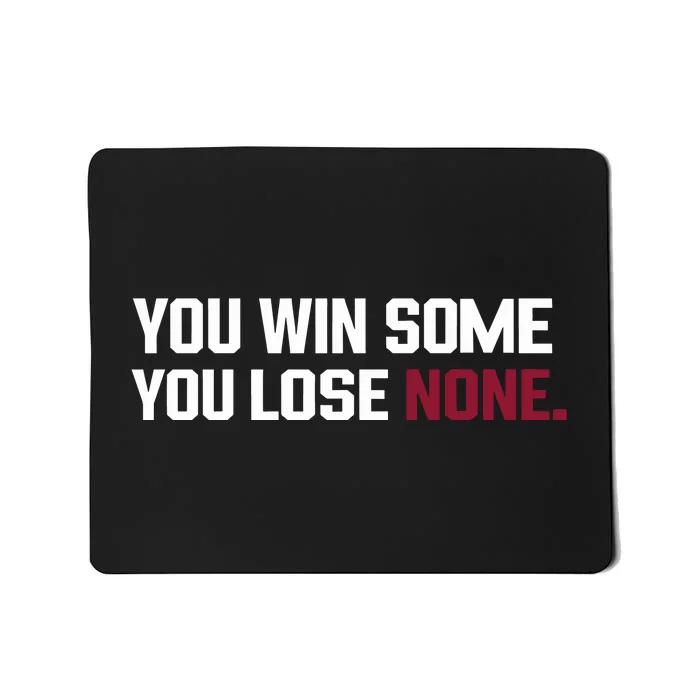 You Win Some You Lose None Mousepad