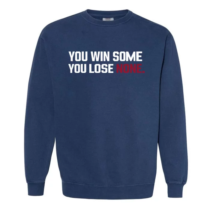 You Win Some You Lose None Garment-Dyed Sweatshirt