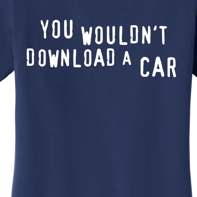 You Wouldn't Steal A Car Women's T-Shirt