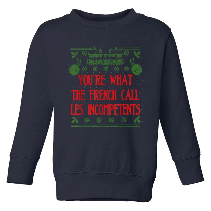 You're What The French Call Les Incompetents Xmas Alone Home Toddler Sweatshirt