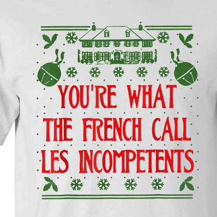 You're What The French Call Les Incompetents Xmas Alone Home Tall T-Shirt