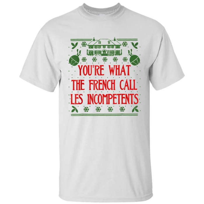 You're What The French Call Les Incompetents Xmas Alone Home Tall T-Shirt