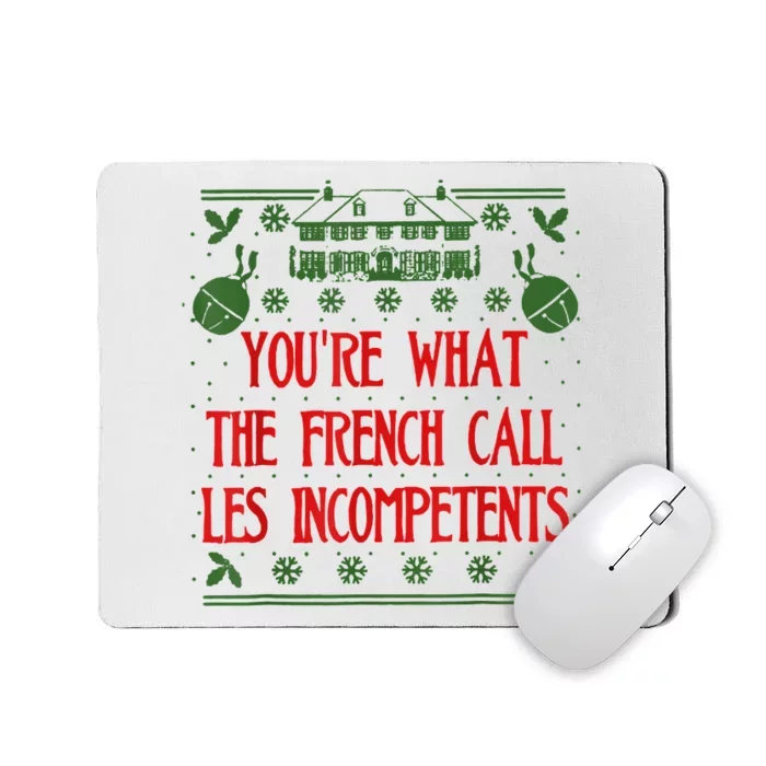 You're What The French Call Les Incompetents Xmas Alone Home Mousepad