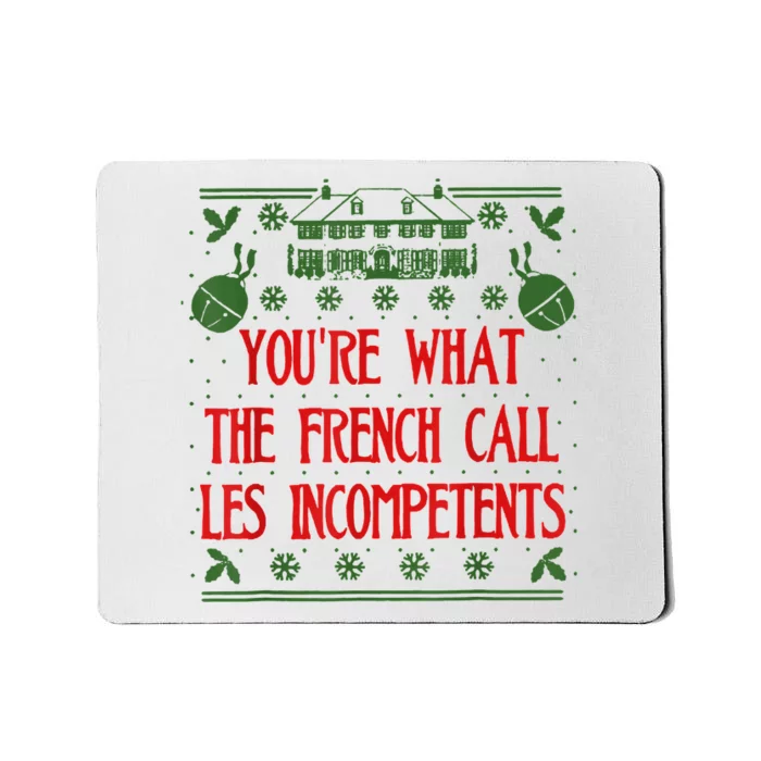 You're What The French Call Les Incompetents Xmas Alone Home Mousepad