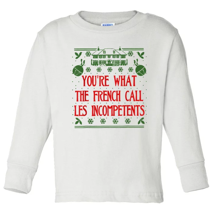 You're What The French Call Les Incompetents Xmas Alone Home Toddler Long Sleeve Shirt