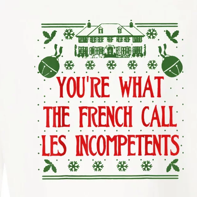 You're What The French Call Les Incompetents Xmas Alone Home Cropped Pullover Crew