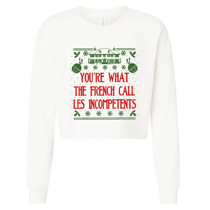 You're What The French Call Les Incompetents Xmas Alone Home Cropped Pullover Crew