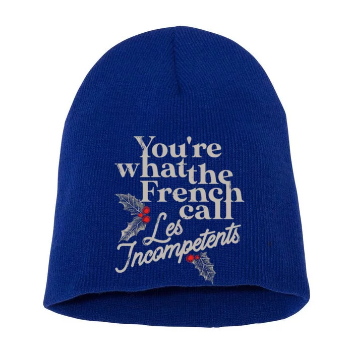 YouRe What The French Call Les Incompetents Christmas Funny Gift Short Acrylic Beanie