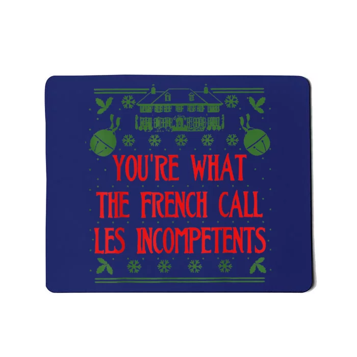 You're What The French Call Les Incompetents Xmas Alone Home Mousepad