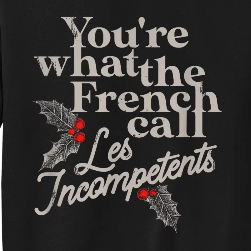 YouRe What The French Call Les Incompetents Christmas Funny Sweatshirt