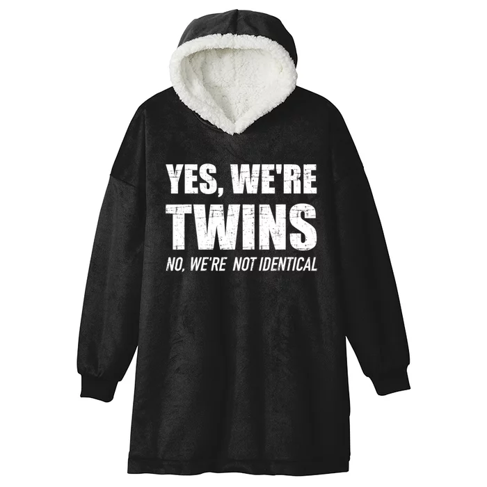 Yes WeRe Twins No Were Not Identical Siblings Hooded Wearable Blanket