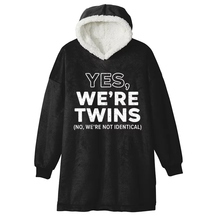 Yes WeRe Twins No Were Not Identical Siblings Hooded Wearable Blanket