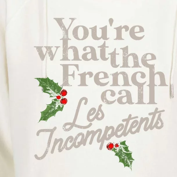 You're What The French Call Les Incompetents Christmas Womens Funnel Neck Pullover Hood