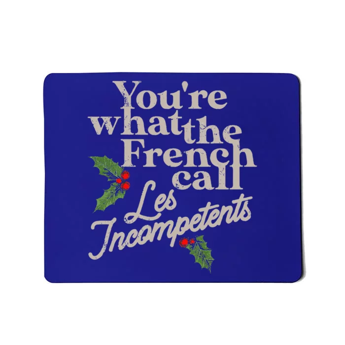 You're What The French Call Les Incompetents Christmas Mousepad