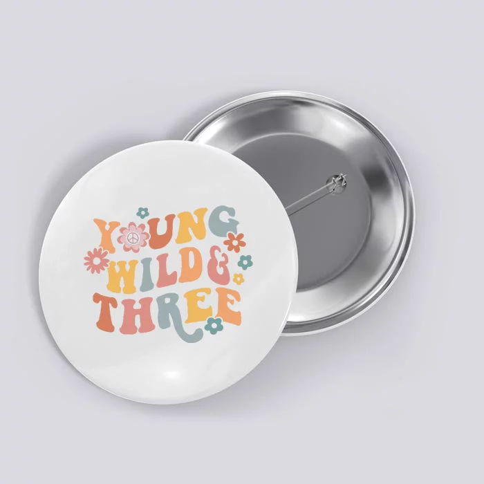 Young Wild & Three Retro Groovy 3rd Birthday Button