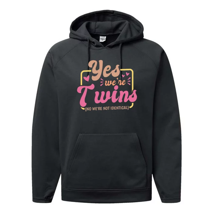 Yes We'Re Twins No We'Re Not Identical Twin Siblings Performance Fleece Hoodie