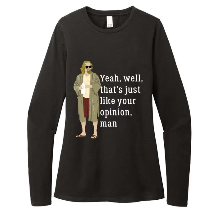 Yeah Well That’S Just Like Your Opinion Man Womens CVC Long Sleeve Shirt