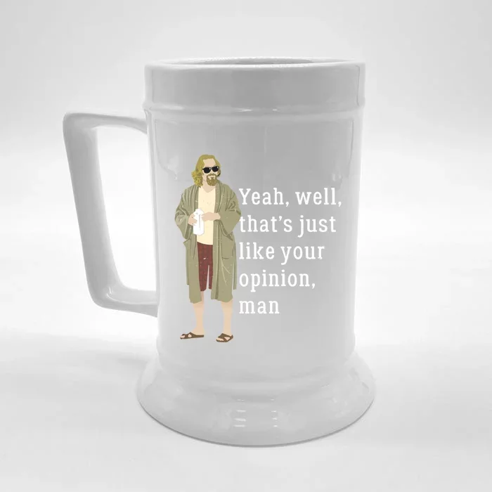 Yeah Well That’S Just Like Your Opinion Man Front & Back Beer Stein