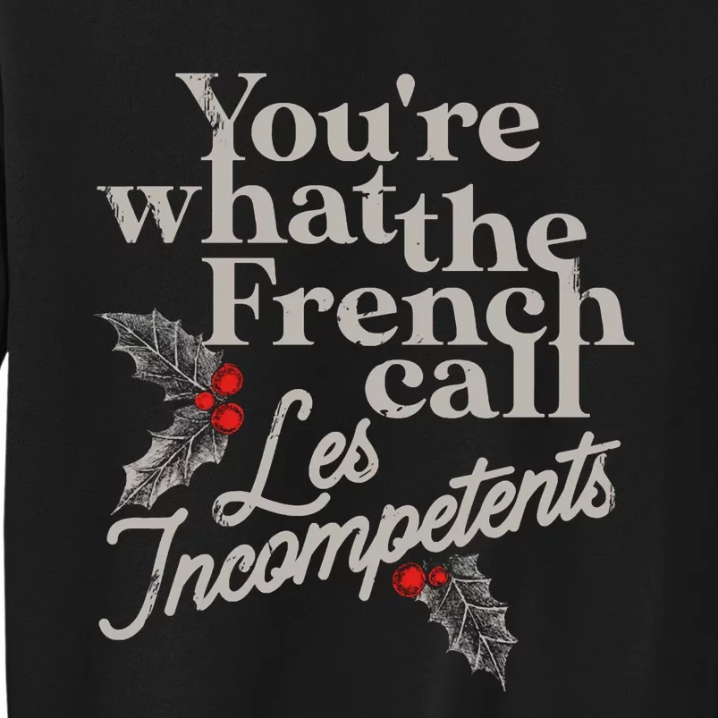 YouRe What The French Call Les Incompetents Christmas Funny Sweatshirt