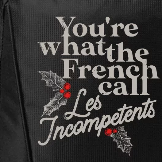 YouRe What The French Call Les Incompetents Christmas Funny City Backpack