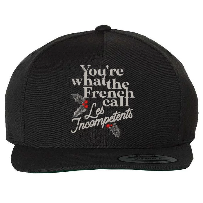 YouRe What The French Call Les Incompetents Christmas Funny Wool Snapback Cap