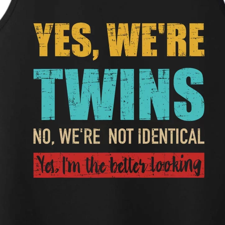 Yes WeRe Twins No WeRe Not Identical IM Better Looking Performance Tank