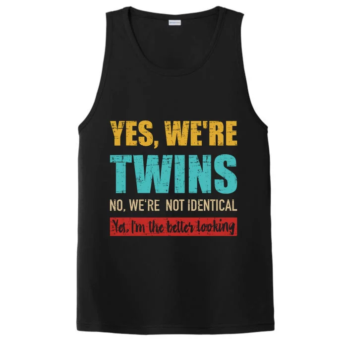 Yes WeRe Twins No WeRe Not Identical IM Better Looking Performance Tank