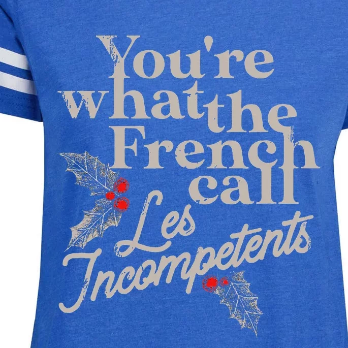 YouRe What The French Call Les Incompetents Christmas Funny Enza Ladies Jersey Football T-Shirt