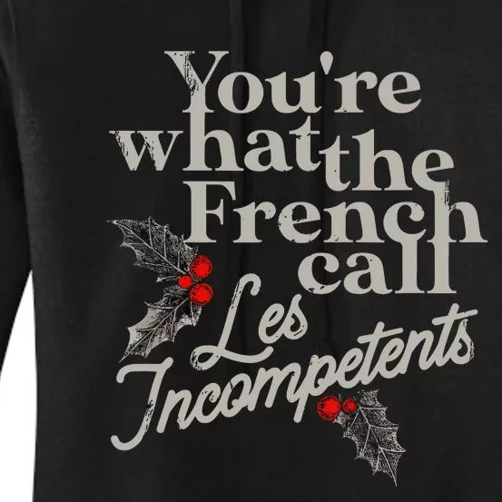 YouRe What The French Call Les Incompetents Christmas Funny Women's Pullover Hoodie