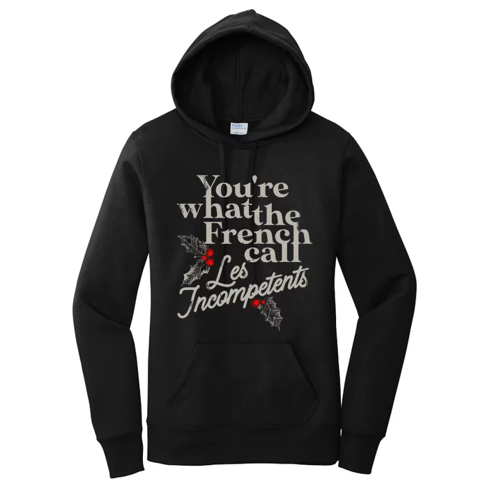 YouRe What The French Call Les Incompetents Christmas Funny Women's Pullover Hoodie