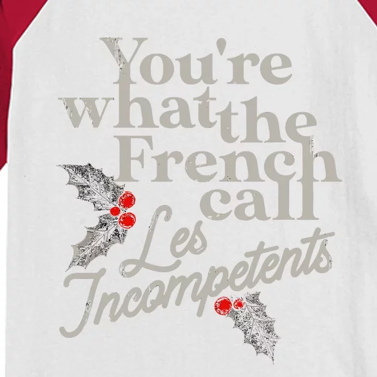 YouRe What The French Call Les Incompetents Christmas Funny Kids Colorblock Raglan Jersey