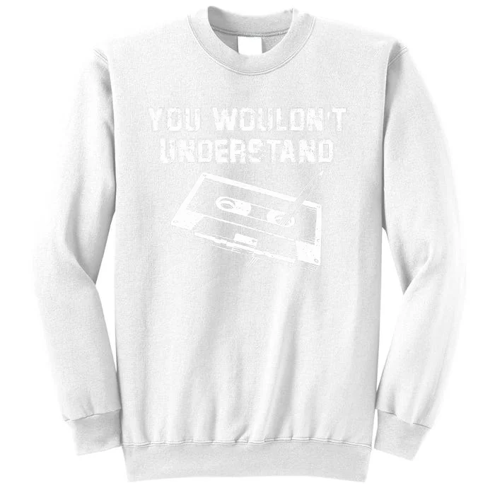 You Wouldnt Understand Vintage Pen & Cassette Tape Music Sweatshirt