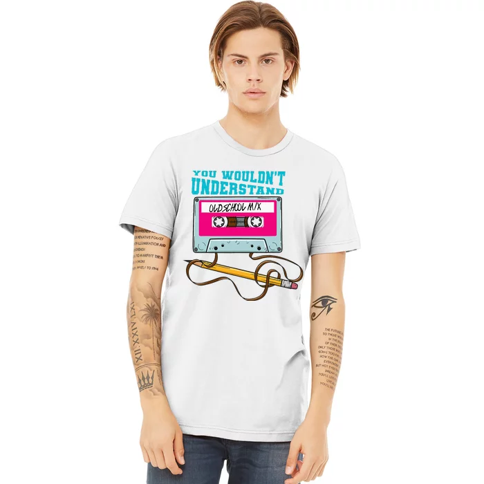 You Wouldnt Understand 90s Retro Era Born In The 1990 Premium T-Shirt