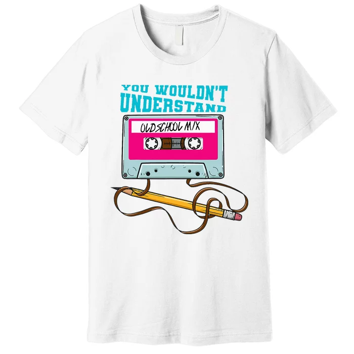 You Wouldnt Understand 90s Retro Era Born In The 1990 Premium T-Shirt