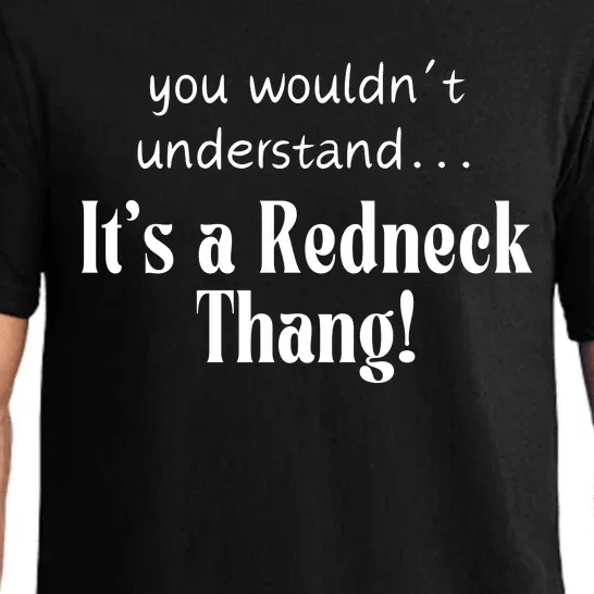 You WouldnT Understand...ItS A Redneck Thang! Redneck Party Gift For Him For H Pajama Set