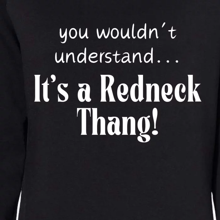 You WouldnT Understand...ItS A Redneck Thang! Redneck Party Gift For Him For H Womens California Wash Sweatshirt