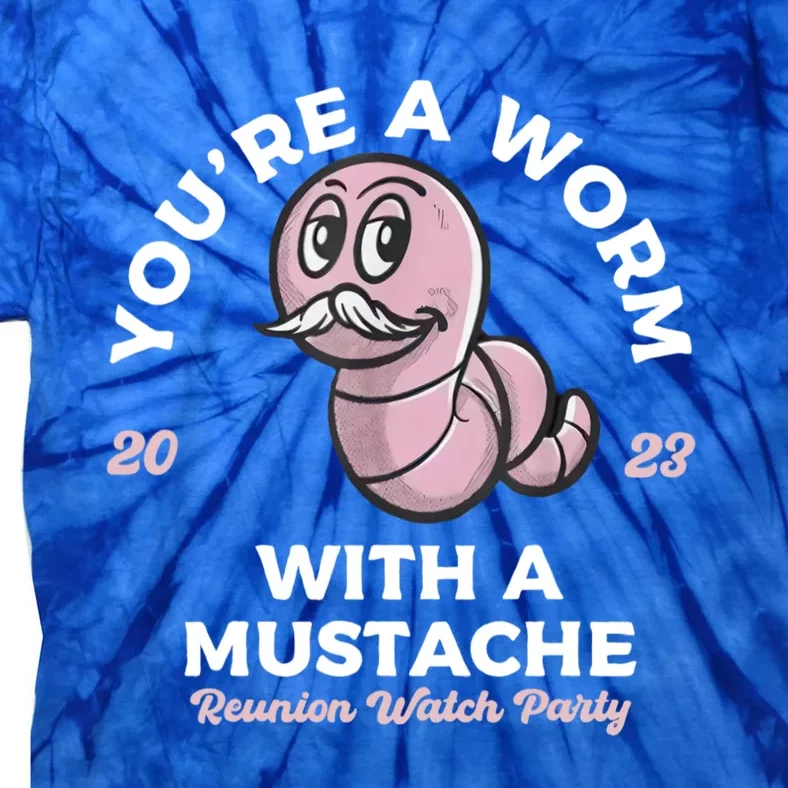 Youre Worm With A Mustache James Tom Ariana Reality Tie-Dye T-Shirt