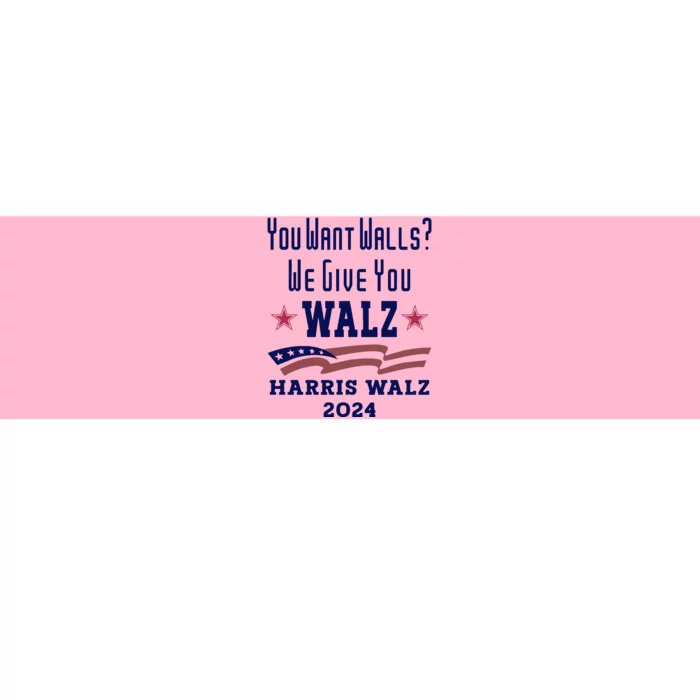 You Want Walls We Give You Walz. Harris Walz 2024 Bumper Sticker