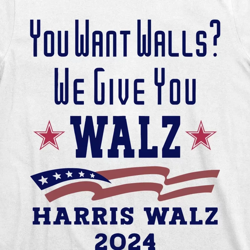 You Want Walls We Give You Walz. Harris Walz 2024 T-Shirt