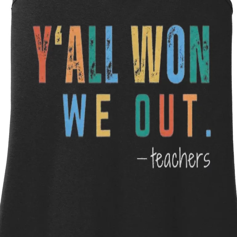 YAll Won We Out Teacher  Last Day Of School For Teacher Ladies Essential Tank