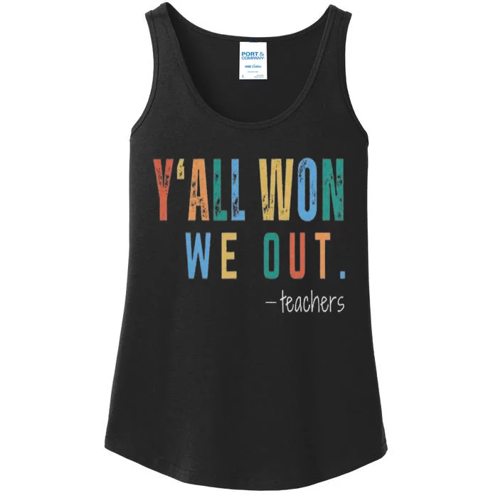 YAll Won We Out Teacher  Last Day Of School For Teacher Ladies Essential Tank