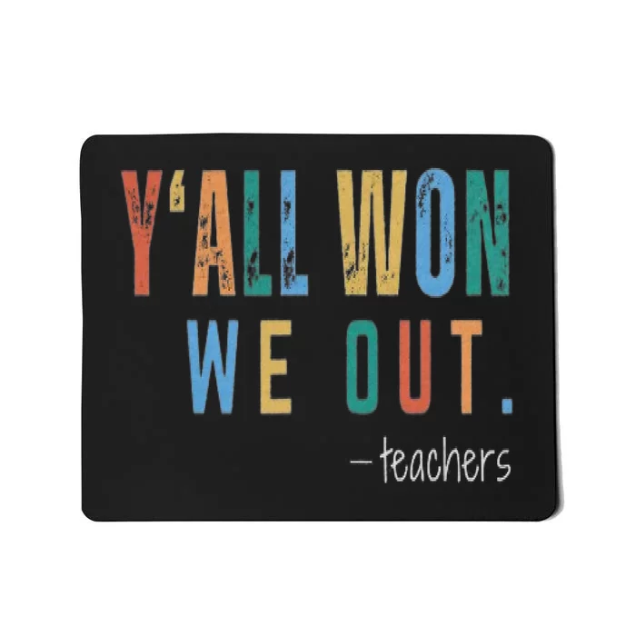 YAll Won We Out Teacher  Last Day Of School For Teacher Mousepad