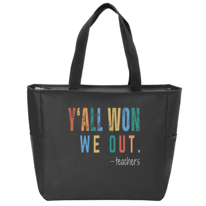 YAll Won We Out Teacher  Last Day Of School For Teacher Zip Tote Bag