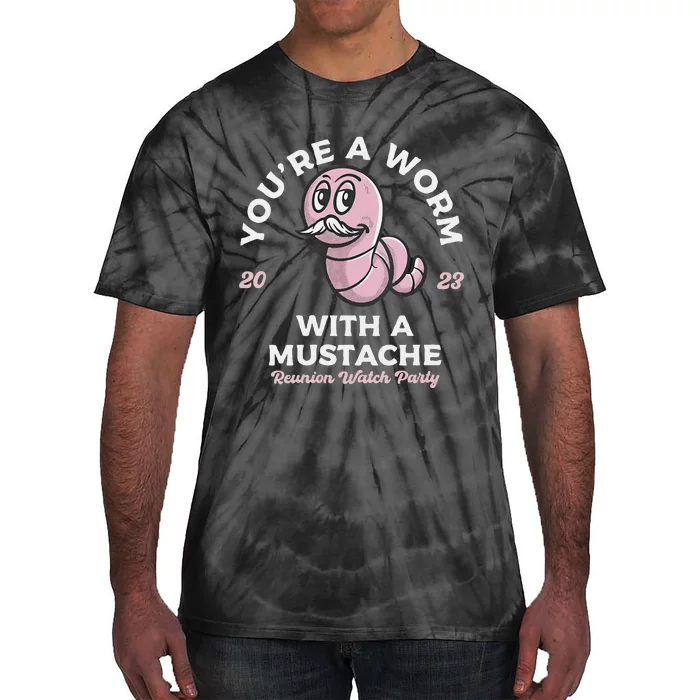 Youre Worm With A Mustache James Tom Ariana Reality Tie-Dye T-Shirt