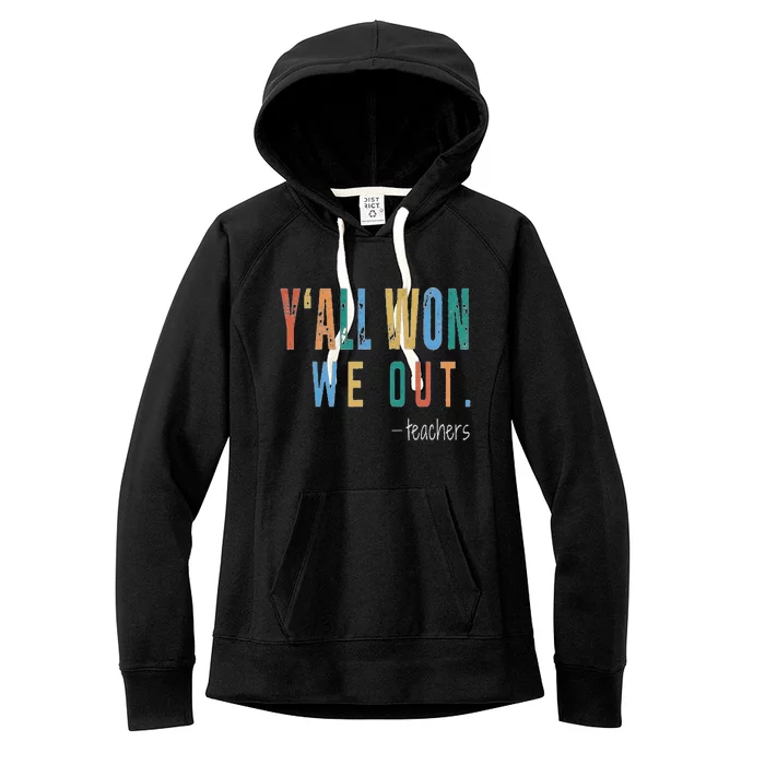 YAll Won We Out Teacher  Last Day Of School Women's Fleece Hoodie