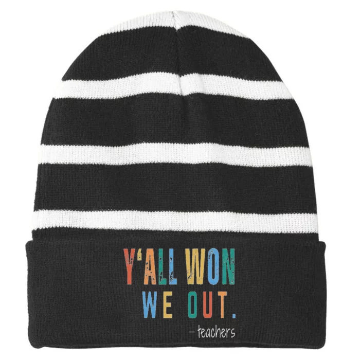 YAll Won We Out Teacher  Last Day Of School Striped Beanie with Solid Band