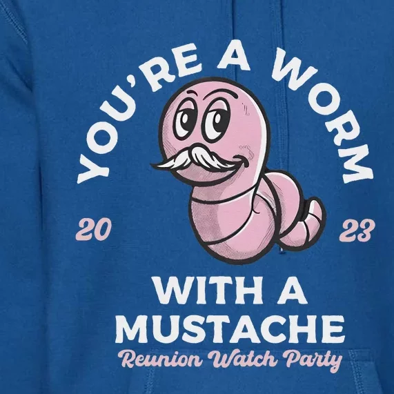 You're Worm With A Mustache James Tom Ariana Reality Premium Hoodie