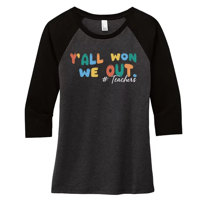 YAll Won We Out Teacher Women's Tri-Blend 3/4-Sleeve Raglan Shirt