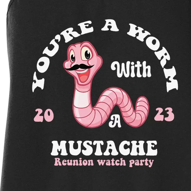 You're Worm With A Mustache James Tom Ariana Reality Funny Women's Racerback Tank