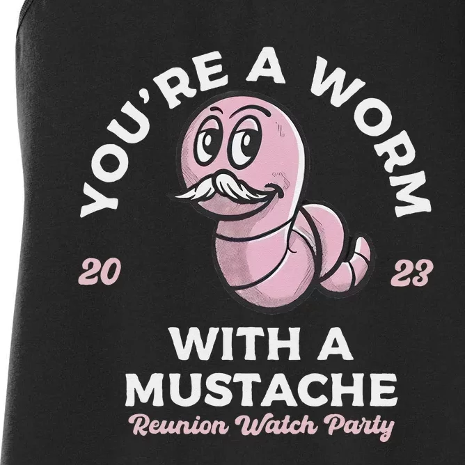 You're Worm With A Mustache James Tom Ariana Reality Women's Racerback Tank